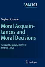 Moral Acquaintances and Moral Decisions: Resolving Moral Conflicts in Medical Ethics