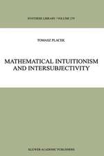 Mathematical Intuitionism and Intersubjectivity: A Critical Exposition of Arguments for Intuitionism