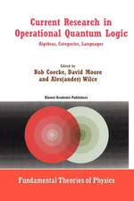 Current Research in Operational Quantum Logic: Algebras, Categories, Languages