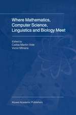 Where Mathematics, Computer Science, Linguistics and Biology Meet: Essays in honour of Gheorghe Păun