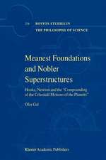 Meanest Foundations and Nobler Superstructures: Hooke, Newton and the Compounding of the Celestiall Motions of the Planetts