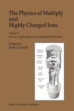 The Physics of Multiply and Highly Charged Ions: Volume 1: Sources, Applications and Fundamental Processes