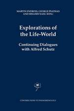 Explorations of the Life-World: Continuing Dialogues with Alfred Schutz