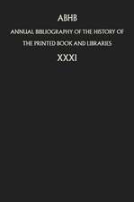 Annual Bibliography of the History of the Printed Book and Libraries: Volume 31