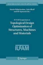 IUTAM Symposium on Topological Design Optimization of Structures, Machines and Materials: Status and Perspectives