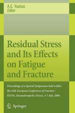 Residual Stress and Its Effects on Fatigue and Fracture: Proceedings of a Special Symposium held within the 16th European Conference of Fracture - ECF16, Alexandroupolis, Greece, 3-7 July, 2006