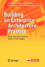 Building an Enterprise Architecture Practice: Tools, Tips, Best Practices, Ready-to-Use Insights