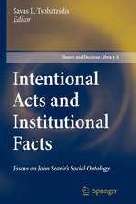 Intentional Acts and Institutional Facts: Essays on John Searle’s Social Ontology