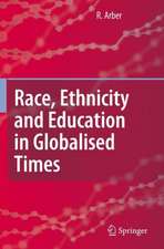 Race, Ethnicity and Education in Globalised Times