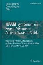 IUTAM Symposium on Recent Advances of Acoustic Waves in Solids: Proceedings of the IUTAM Symposium on Recent Advances of Acoustic Waves in Solids, Taipei, Taiwan, May 25-28, 2009