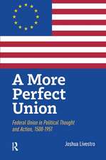 A More Perfect Union: Federal Union in Political Theory and Practice, 1500-1951