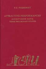 Attractive Performances: Ancient Greek Dance. Three preliminary studies