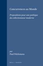 Concurrences au Monde: Propositions pour une poétique du collectionneur moderne