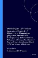 Philosophy and Democracy in intercultural Perspective / Philosophie et démocratie en perspective interculturelle: Two Conferences of Western and African Philosophers at Vienna and at Rotterdam / Deux conférences des philosophes d’Ouest et d’Afrique à Vienne et à Rotterdam