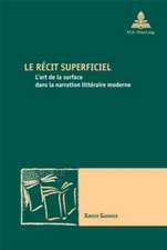 Le Raecit Superficiel: L'Art de La Surface Dans La Narration Littaeraire Moderne