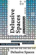 Delusive Spaces: Essays on Culture, Media and Technology