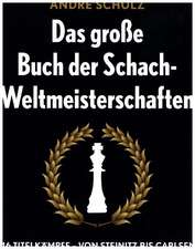 Das Grosse Buch der Schach-Weltmeisterschaften