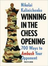 Winning in the Chess Opening: 700 Ways to Ambush Your Opponent