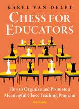 Chess for Educators: How to Organize and Promote a Meaningful Chess Teaching Program