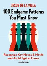 100 Endgame Patterns You Must Know: Recognize Key Moves & Motifs and Avoid Typical Errors