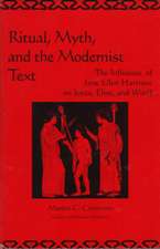 Ritual, Myth and the Modernist Text: The Influence of Jane Ellen Harrison on Joyce, Eliot and Woolf