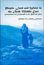 People, Land and Water in the Arab Middle East: Environments and Landscapes in the Bilad ash-Sham