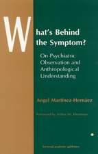 What's Behind The Symptom?: On Psychiatric Observation and Anthropological Understanding