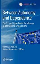 Between Autonomy and Dependence: The EU Legal Order under the Influence of International Organisations