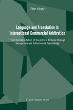 Language and Translation in International Commercial Arbitration: From the Constitution of the Arbitral Tribunal through Recognition and Enforcement Proceedings