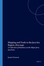 Shipping and Trade in the Java Sea Region, 1870-1940: A Collection of Statistics on the Major Java Sea Ports