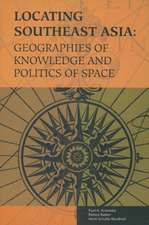 Locating Southeast Asia: Geographies of Knowledge and Politics of Space