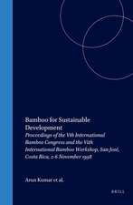 Bamboo for Sustainable Development: Proceedings of the Vth International Bamboo Congress and the Vith International Bamboo Workshop, San José, Costa Rica, 2-6 November 1998