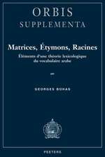 Matrices, Betymons, Racines: Elements D'Une Theorie Lexicologique Du Vocabulaire Arabe