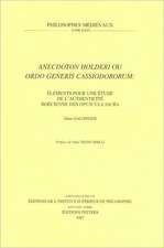 Anecdoton Holderi Ou Ordo Generis Cassiodororum: Elements Pour Une Etude de L'Authenticite Boecienne Des Opuscula Sacra