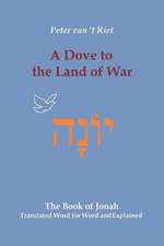 A Dove to the Land of War: The Book of Jonah, Translated Word for Word and Explained