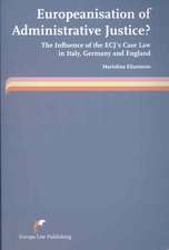 Europeanisation of Administrative Justice?: The Influence of the ECJ's Case Law in Italy, Germany and England