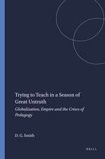 Trying to Teach in a Season of Great Untruth: Globalization, Empire and the Crises of Pedagogy