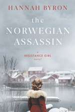 The Norwegian Assassin: A Riveting & Heart-Wrenching Nordic Family Saga from World War 2