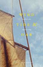 Wind, Tide & Oar: Encounters with engineless sailing