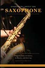 Everything About the Saxophone