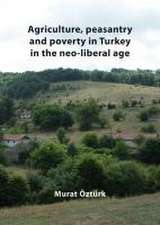 Agriculture, peasantry and poverty in Turkey in the neo-liberal age