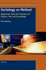 Sociology as Method: Departures from the Forensics of Culture, Text and Knowledge