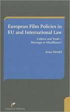 European Film Policies in EU and International Law: Culture and Trade - Marriage or Misalliance?