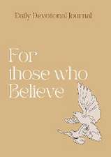 Daily Devotional Journal: For Those Who Believe