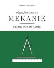 Föreläsningar i mekanik: statik och dynamik