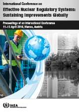 International Conference on Effective Nuclear Regulatory Systems: Sustaining Improvements Globally: Proceedings of an International Conference Held in