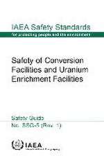 Safety of Conversion Facilities and Uranium Enrichment Facilities Specific Safety Guide