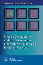 Specific Considerations and Guidance for the Establishment of Ionizing Radiation Facilities