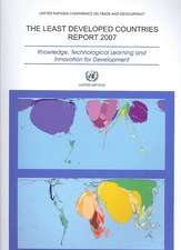 Least Developed Countries Report 2007: Knowledge, Technological Learning and Innovation for Development