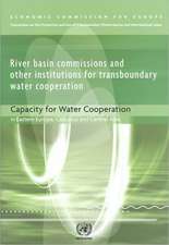 River Basin Commissions and Other Institutions for Transboundary Water Cooperation: Capacity for Water Cooperation in Eastern Europe Caucasus and Cent